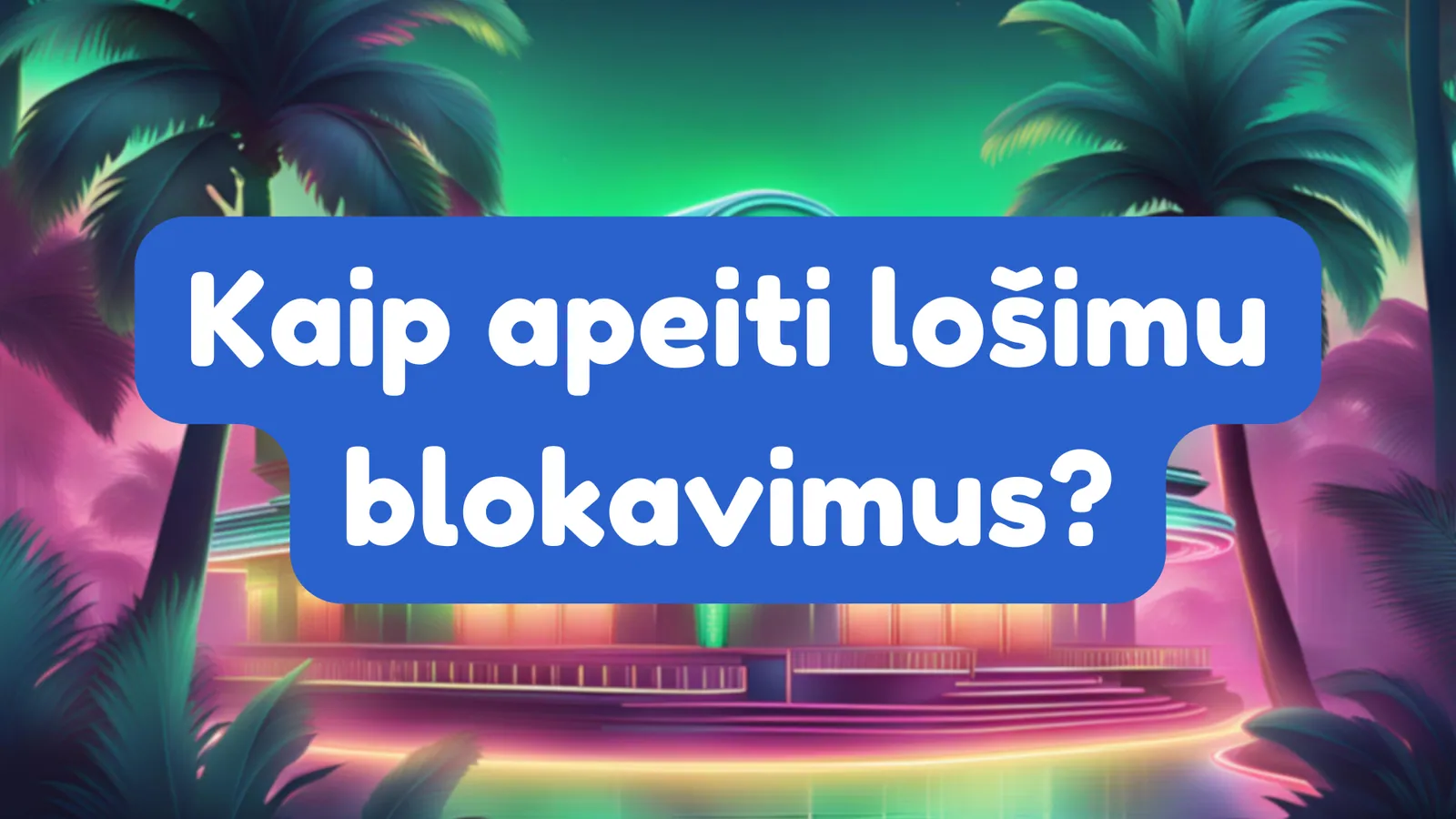 kaip apeiti losimu blokavimus