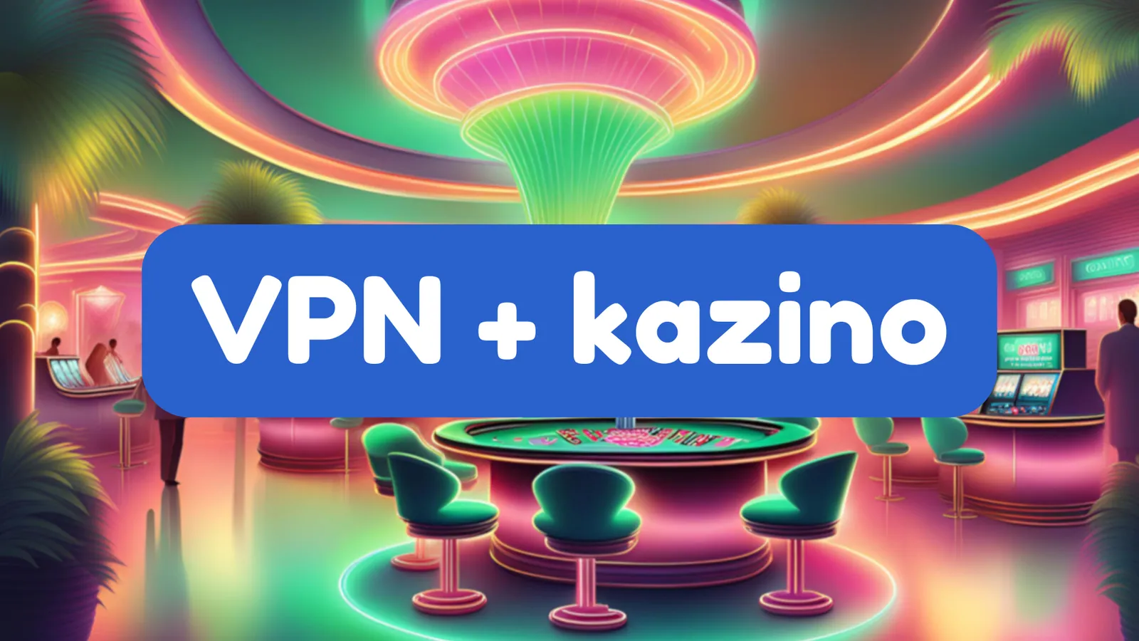 VPN casino online kazino internetu