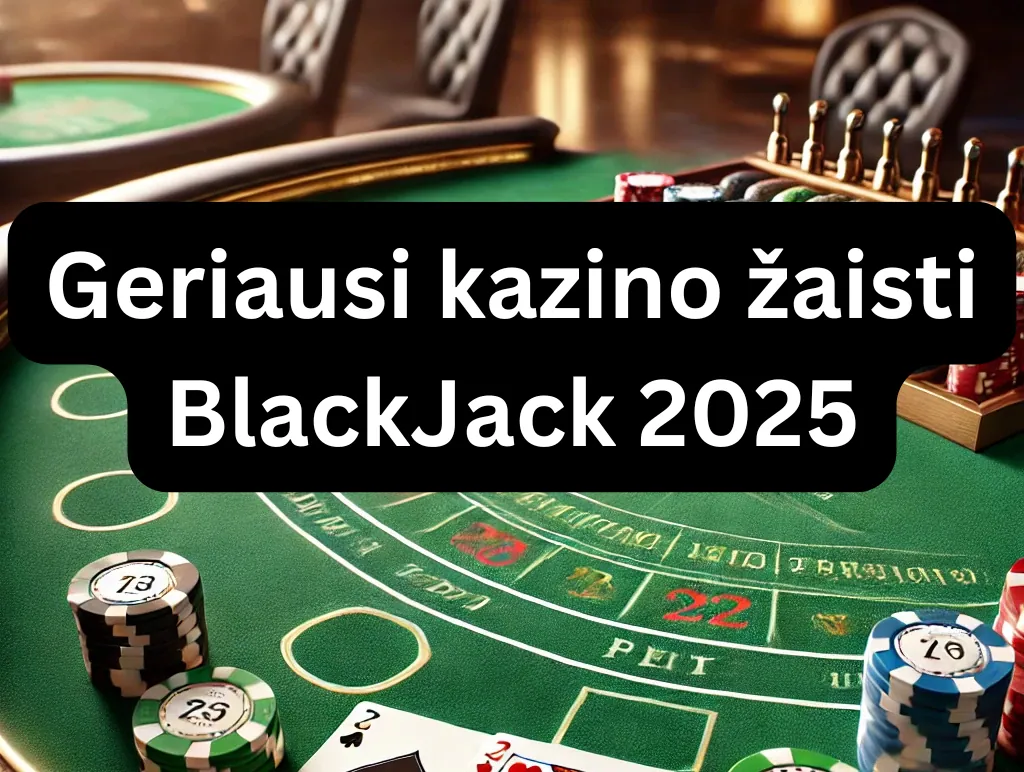 Geriausi kazino žaisti BlackJack online 2026